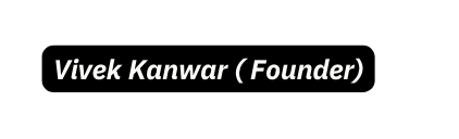 Vivek Kanwar Founder